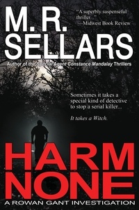  M. R. Sellars - Harm None: A Rowan Gant Investigation - The Rowan Gant Investigations, #1.