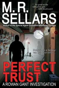  M. R. Sellars - Perfect Trust: A Rowan Gant Investigation - The Rowan Gant Investigations, #3.