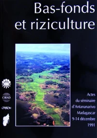 Bas-Fonds Et Riziculture. Actes Du Seminaire, Antananarivo (Madagascar), 9-14 Decembre 1991