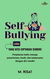 Self-Bullying: Luka yang Kita Ciptakan Sendiri