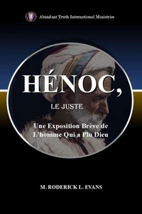 Hénoc, Le Juste: Une Exposition Brève de L’homme Qui a Plu Dieu