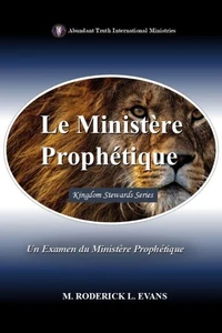 Le Ministère Prophétique: Un Examen du Ministère Prophétique