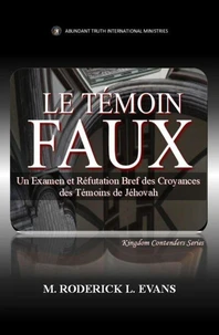 Le Témoin Faux: Un Examen des Doctrines des Témoins de Jéhovah