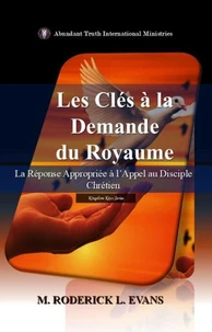 Les Clés à la Demande du Royaume: La Réponse Appropriée à l’Appel au Disciple Chrétien