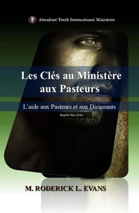 Les Clés au Ministère aux Pasteurs: L’aide aux Pasteurs et aux Dirigeants