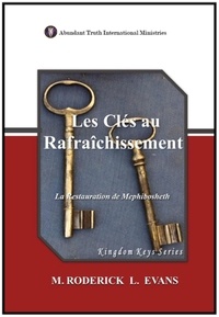  M. Roderick L. Evans - Les Clés au Rafraîchissement: La Restauration de Mephibosheth - Kingdom Keys Series (Français).