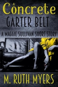  M. Ruth Myers - A Concrete Garter Belt - Maggie Sullivan mysteries.