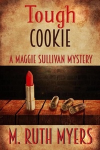  M. Ruth Myers - Tough Cookie - Maggie Sullivan mysteries, #2.