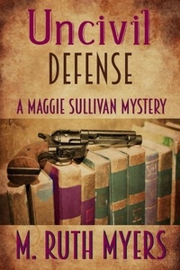  M. Ruth Myers - Uncivil Defense - Maggie Sullivan mysteries, #7.