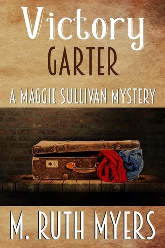  M. Ruth Myers - Victory Garter - Maggie Sullivan mysteries, #9.