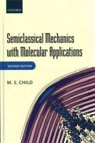 M. S. Child - Semiclassical Mechanics with Molecular Applications.