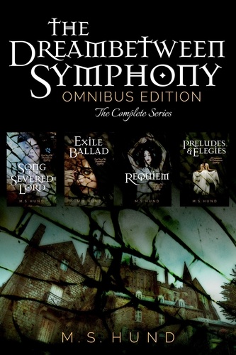  M.S. Hund - The Dreambetween Symphony: Omnibus Edition - The Dreambetween Symphony, #5.
