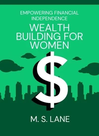 Wealth Building for Women: Empowering Financial Independence