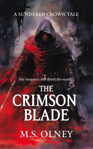  M.S Olney - The Crimson Blade - The Sundered Crown Saga.
