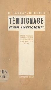 M. Sarraz-Bournet - Témoignage d'un silencieux - G.Q.G., 2e bureau, Turin, Vichy.