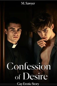 Confession of Desire: Gay Erotic Story