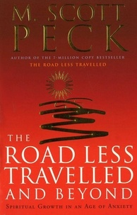 M. Scott Peck - The Road Less Travelled And Beyond - Spiritual Growth in an Age of Anxiety.