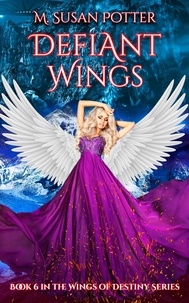  M. Susan Potter - Defiant Wings - Wings of Destiny.