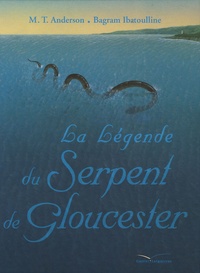 M-T Anderson et Bagram Ibatoulline - La Légende du Serpent de Gloucester.