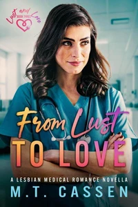 From Lust to Love: A Lesbian Medical Romance Novella