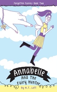  M. T. Lott - Annabelle and the Fairy Hunter - Forgotten Fairies, #2.