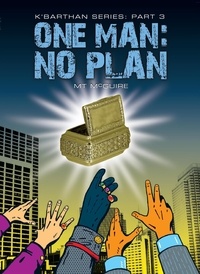  M T McGuire - One Man: No Plan - K'Barthan Series, #3.
