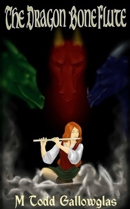  M Todd Gallowglas - The Dragon Bone Flute - Dragon Bone Tales, #1.