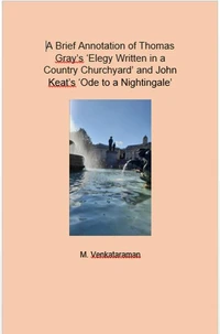 A Brief Annotation of Thomas Gray’s ‘Elegy Written in a Country Churchyard’ and John Keat’s ‘Ode to a Nightingale’