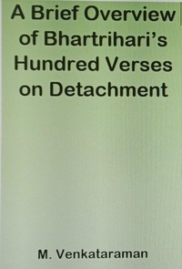  M VENKATARAMAN - A Brief Overview of Bhartrihari’s Hundred Verses on Detachment.