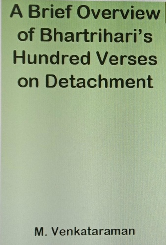  M VENKATARAMAN - A Brief Overview of Bhartrihari’s Hundred Verses on Detachment.