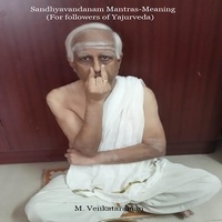  M VENKATARAMAN - Sandhyavandhanam Mantras-Meaning (For followers of Yajurveda).