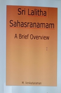  M VENKATARAMAN - Sri Lalitha Sahasranamam-A Brief Overview.