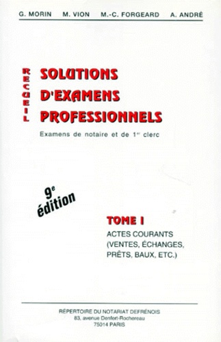 M Vion et G Morin - Recueil De Solutions D'Examens Professionnels. Tome 1, Actes Courants (Ventes, Echanges, Prets, Baux, ...), 9eme Edition.