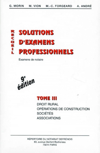 M Vion et G Morin - Recueil De Solutions D'Examens Professionnels. Tome 3, Droit Rural, Operations De Construction, Societes, Associations, Examens De Notaire, 9eme Edition.