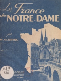 M. Vloberg - La France des Notre-Dame.