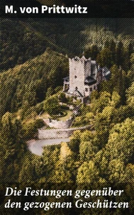 Die Festungen gegenüber den gezogenen Geschützen