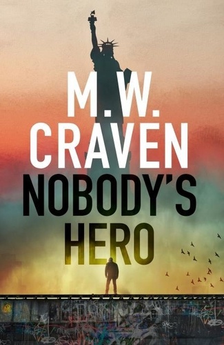 M. W. Craven - Nobody's Hero.