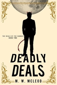 Téléchargement de fichier de livre pdf Deadly Deals  - Deals of the Damned, #2 par M. W. McLeod (French Edition)