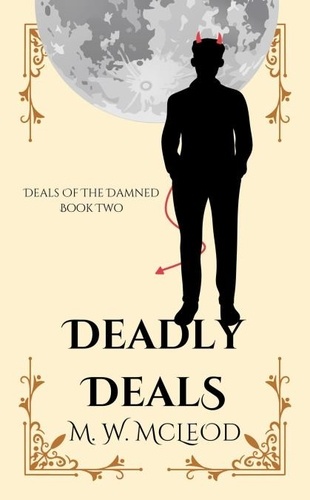  M. W. McLeod - Deadly Deals - Deals of the Damned, #2.