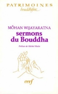 M Wijayaratna - Sermons du Bouddha - Trad. intégrale de 25 sermons du Canon bouddhique.