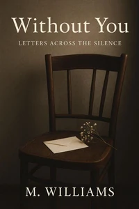 Without You: Letters Across the Silence