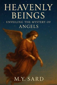 Heavenly Beings: Unveiling The Mystery of Angels