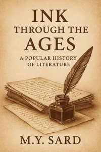 Ink Through the Ages: A Popular History of Literature