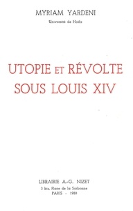 M Yardini - Utopie Et Revolte Sous Louis Xiv.