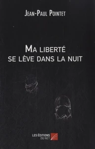Ma liberté se lève dans la nuit