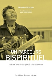 Ma-Nee Chacaby - Un parcours bispirituel - Récit d'une aînée ojibwé-crie lesbienne.