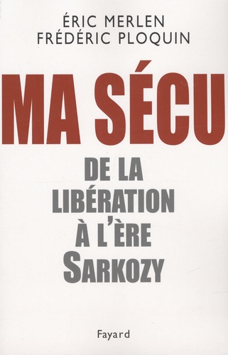 Ma Sécu. De la Libération à l'ère Sarkozy - Occasion