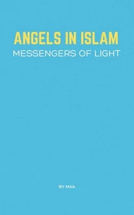 Angels in Islam: Messengers of Light