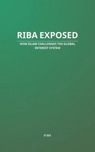 Riba Exposed: How Islam Challenges the Global Interest System