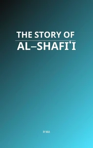 The Story of Al-Shafi'i